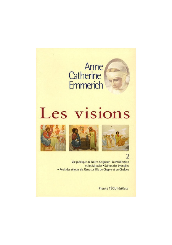 ANNE CATHERINE EMMERICH VISIONS T2 PREDICTION ET MIRACLES