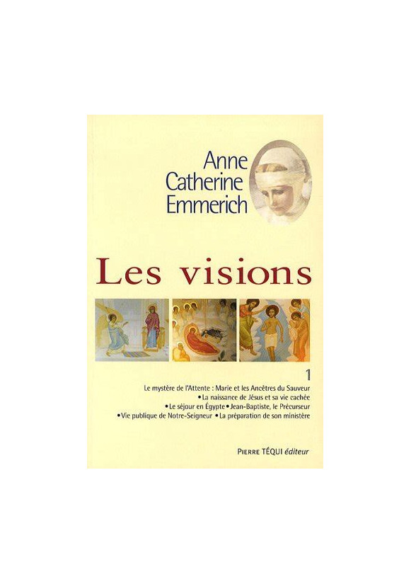 ANNE CATHERINE EMMERICH VISIONS T1 ATTENTE, VIE PUBLIQUE