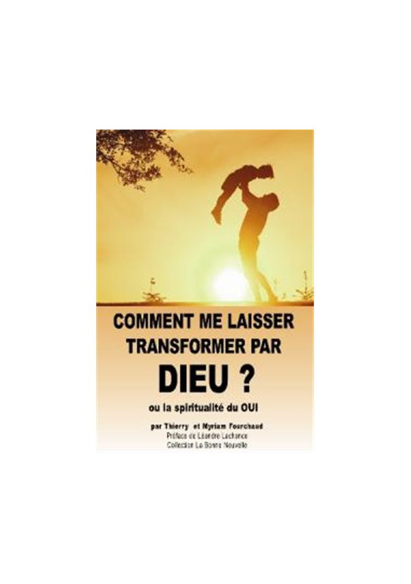 COMMENT ME LAISSER TRANSFORMER PAR DIEU