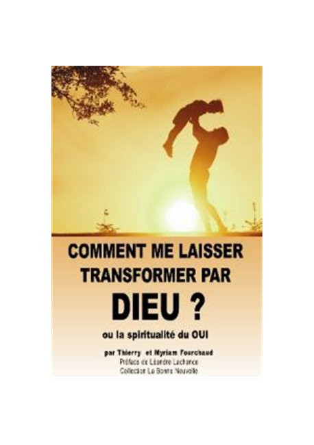 COMMENT ME LAISSER TRANSFORMER PAR DIEU