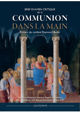 BREF EXAMEN CRITIQUE DE LA COMMUNION DANS LA MAIN