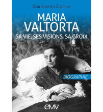 MARIA VALTORTA - SA VIE, SES VISIONS, SA CROIX