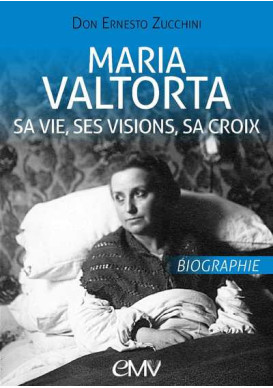 MARIA VALTORTA - SA VIE, SES VISIONS, SA CROIX