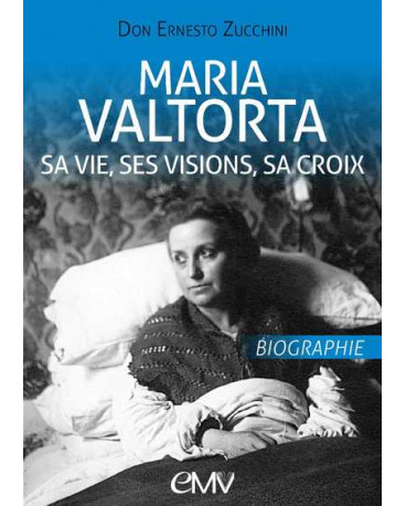 MARIA VALTORTA - SA VIE, SES VISIONS, SA CROIX