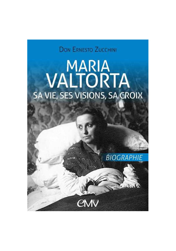 MARIA VALTORTA - SA VIE, SES VISIONS, SA CROIX