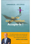 LA VIE EST UN COMBAT, ACCEPTE-LE