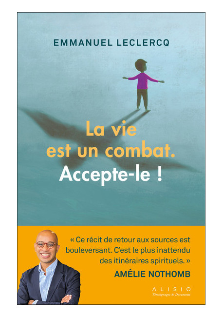 LA VIE EST UN COMBAT, ACCEPTE-LE