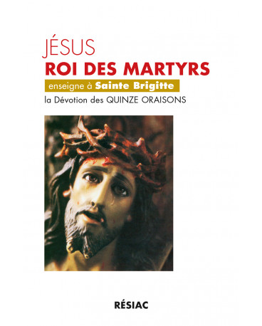 15 ORAISONS DE STE BRIGITTE : Jésus roi des martyrs enseigne…