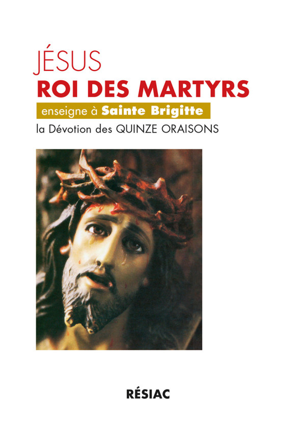 15 ORAISONS DE STE BRIGITTE : Jésus roi des martyrs enseigne…