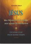 JESUS - Des mystères de la Bible aux temps de confusion