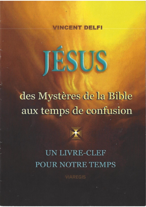 JESUS - Des mystères de la Bible aux temps de confusion