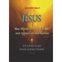 JESUS - Des mystères de la Bible aux temps de confusion