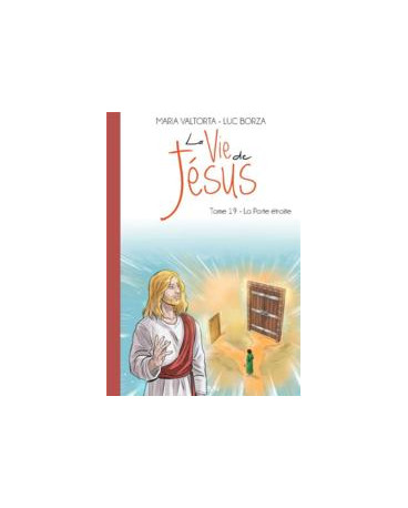 LA VIE DE JESUS T19 LA PORTE ETROITE - MARIA VALTORTA