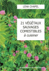 VINGT ET UN VEGETAUX SAUVAGES COMESTIBLES A CUISINER