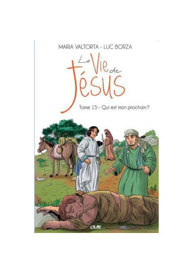 La Vie de Jésus Maria Valtorta -Qui est mon prochain ? T15