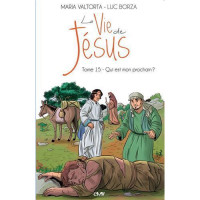 La Vie de Jésus Maria Valtorta -Qui est mon prochain ? T15