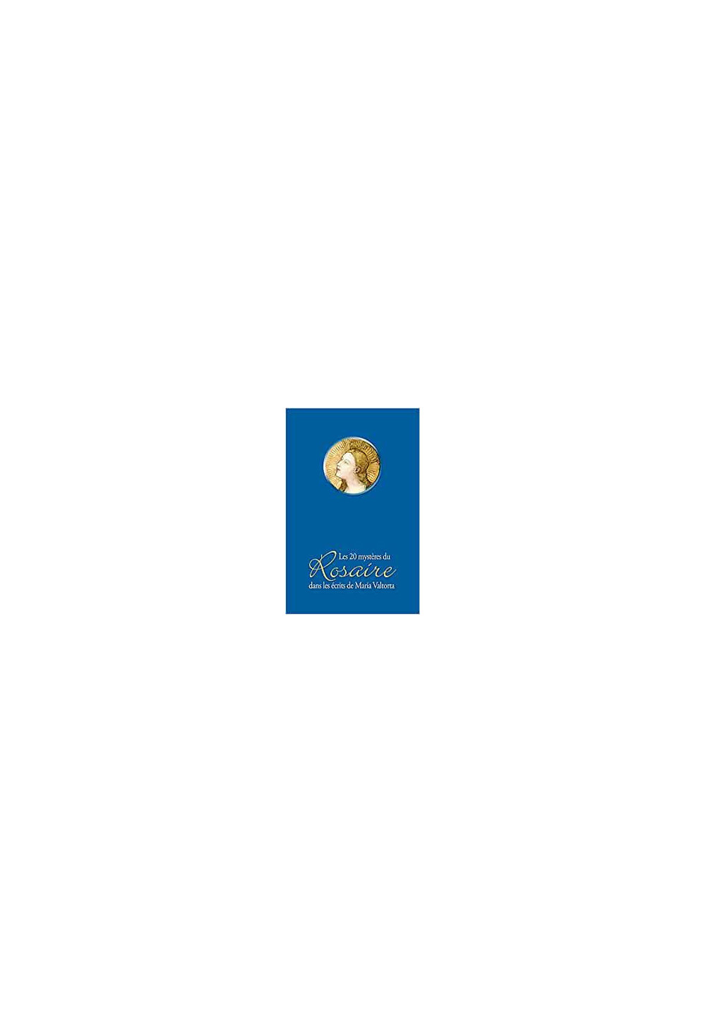 20 MYSTERES DU ROSAIRE DANS LES ECRITS MARIA VALTORTA