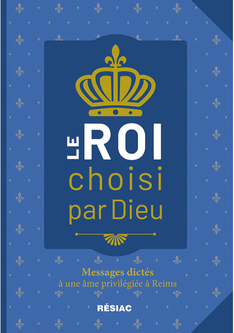 Le ROI choisi par Dieu - Messages dictés…