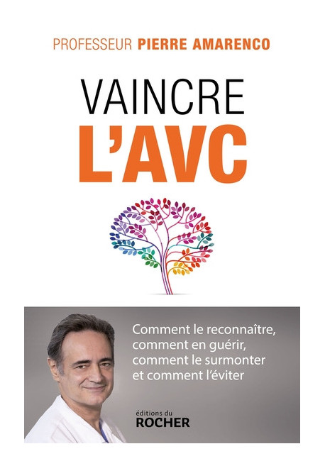 VAINCRE L'AVC comment le reconnaitre, comment en guérir, comment le surmonter et comment l'éviter