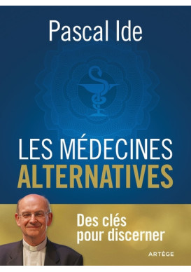 LES MEDECINES ALTERNATIVES des clés pour discerner