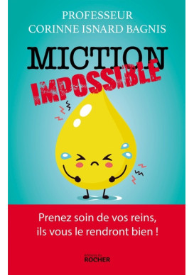 MICTION IMPOSSIBLE prenez soin de vos reins ils vous le rendront bien