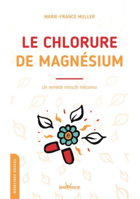 LE CHLORURE DE MAGNESIUM : un remède miracle méconnu