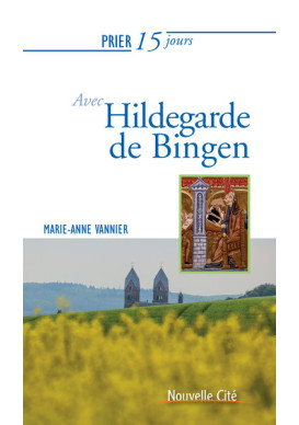 PRIER 15 JOURS AVEC HILDEGARDE DE BINGEN