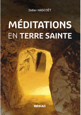 MÉDITATIONS EN TERRE SAINTE