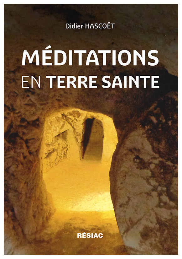 MÉDITATIONS EN TERRE SAINTE