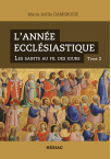 L’ANNÉE ECCLÉSIASTIQUE Les saints au fil des jours - Tome 2