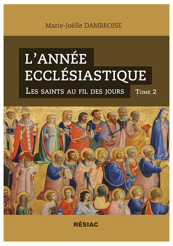 L’ANNÉE ECCLÉSIASTIQUE Les saints au fil des jours - Tome 2