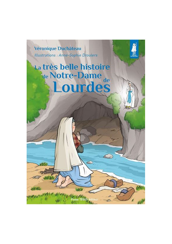 la très belle histoire de Notre-Dame de Lourdes