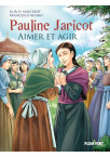 PAULINE JARICOT - Aimer et agir