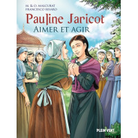 PAULINE JARICOT - Aimer et agir