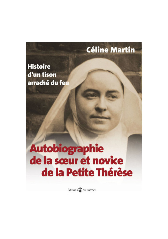 Autobiographie de la soeur et novice de la petite thérèse