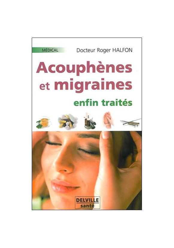 ACOUPHENES ET MIGRAINES ENFIN TRAITES