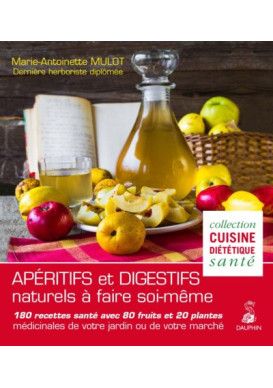 Apéritifs et digestifs naturels à faire soi-même