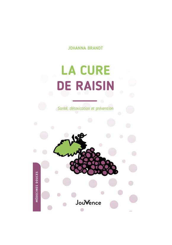 LA CURE DE RAISIN - Santé, détoxication et prévention