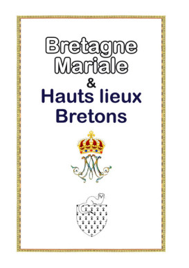 BRETAGNE MARIALE ET HAUTS LIEUX BRETONS