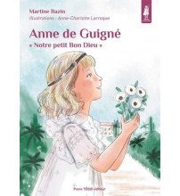 Anne de Guigné, notre petit bon Dieu