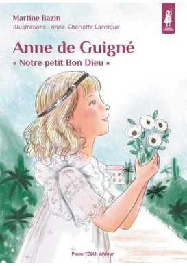 Anne de Guigné, notre petit bon Dieu