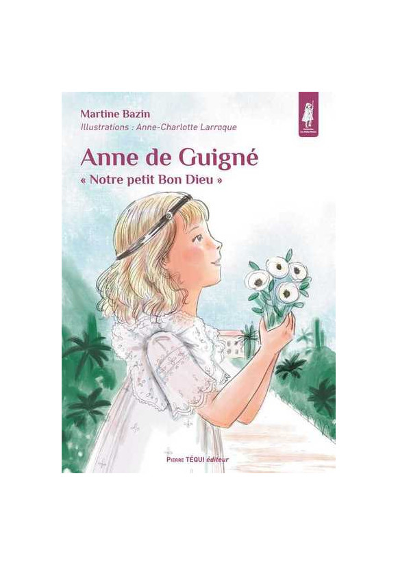 Anne de Guigné, notre petit bon Dieu