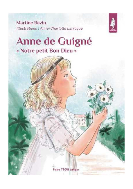 Anne de Guigné, notre petit bon Dieu