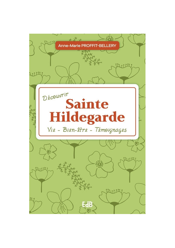 Découvrir sainte Hildegarde, vie, bien être