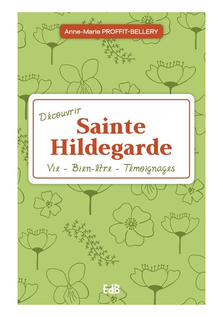 Découvrir sainte Hildegarde, vie, bien être