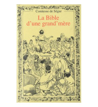 BIBLE D'UNE GRAND MERE (LA)(Comtesse de Ségur)