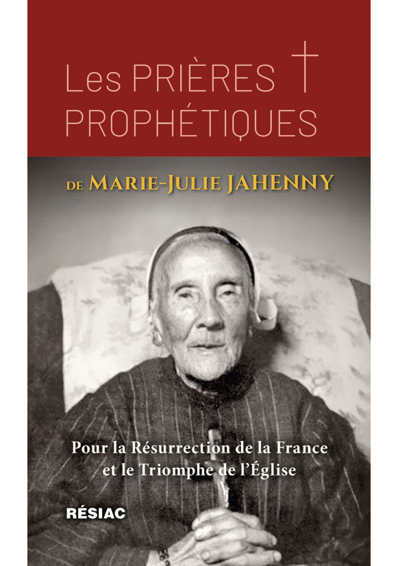 Les PRIÈRES PROPHÉTIQUES de Marie-Julie JAHENNY