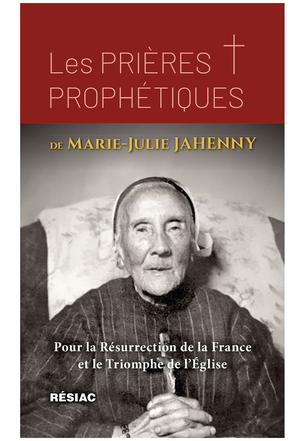 Les PRIÈRES PROPHÉTIQUES de Marie-Julie JAHENNY