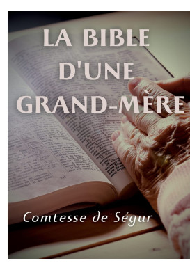 BIBLE D'UNE GRAND MERE (LA)(Comtesse de Ségur)