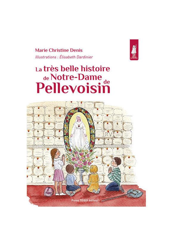La très belle histoire de Notre-Dame de Pellevoisin